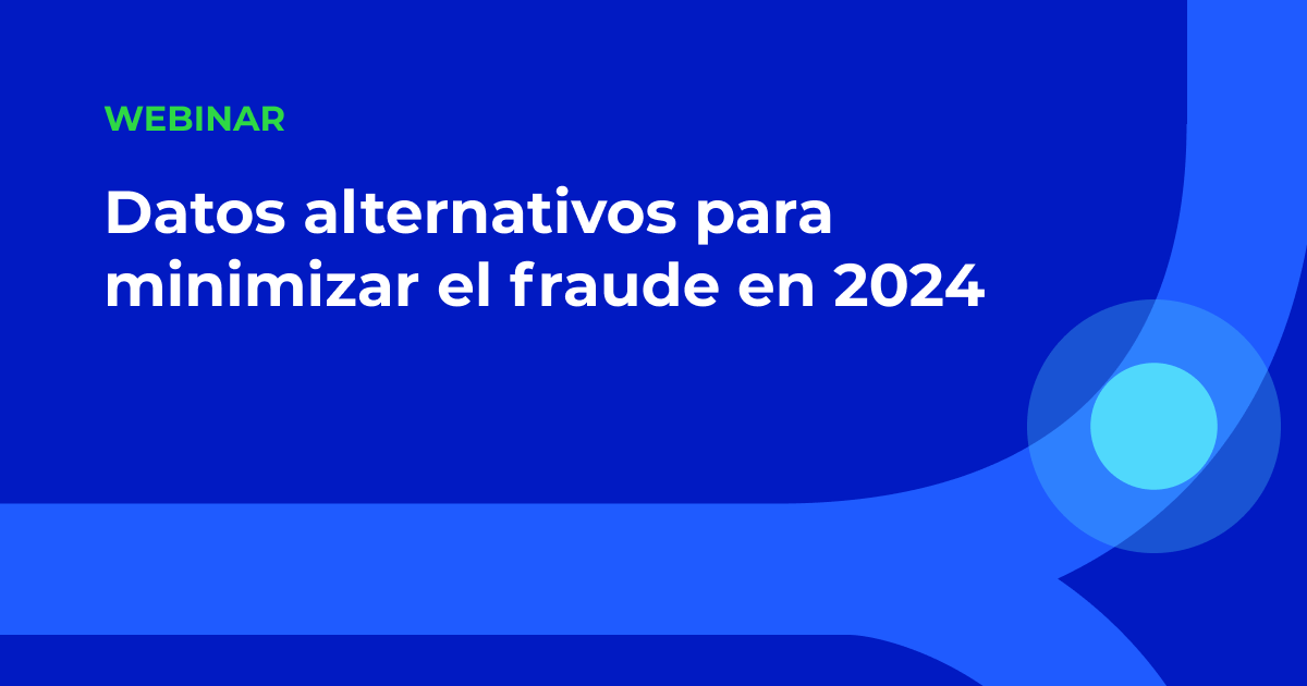 Datos alternativos para minimizar el fraude en 2024: Riesgos y oportunidades para bancos y fintechs