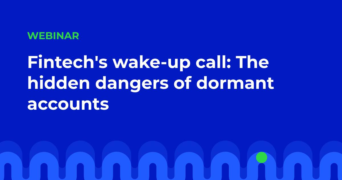 Fintech’s wake-up call: The hidden dangers of dormant accounts 