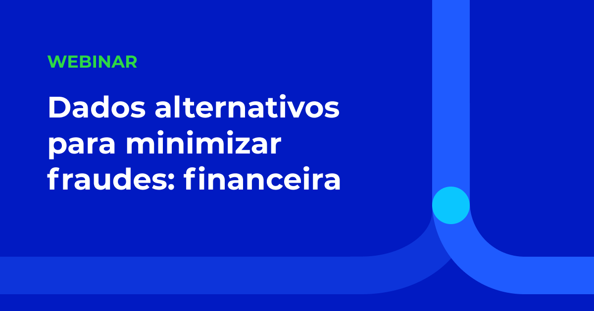 Dados alternativos para minimizar fraudes: Riscos e oportunidades para bancos e empresas de tecnologia financeira